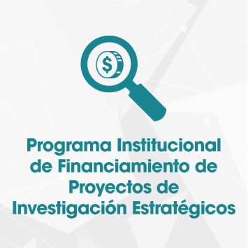 Programa Institucional de Financiamiento de Proyectos de Investigación Estratégicos